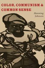 Color, Communism and Common Sense af Manning Johnson