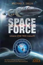 SPACE FORCE: ALLES ÜBER DIE NEU GEGRÜNDETE AMERIKANISCHE WELTRAUMFLOTTE: Der kühne Aufstieg der neuen US-Allianz zu einer interplanetarischen Weltraummacht af Michael E. Salla