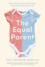 The Equal Parent af Paul Morgan-Bentley
