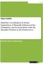 Hand-Eye Coordination in Tennis. Exploration of Manually Influenced Eye Dominance and its Association with the Shoulder Position in the Tennis Serve af Hakan Dahlbo