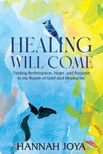 Healing Will Come af Hannah Joya