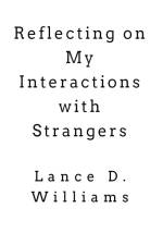 Reflecting on My Interactions with Strangers af Lance D. Williams