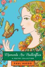 Moments Are Butterflies af Paul Haedo