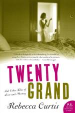 Twenty Grand af Rebecca Curtis