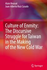 Culture of Enmity: The Discursive Struggle for Taiwan in the Making of the New Cold War af Juan Alberto Ruiz Casado