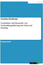 Grundsätze und Konzepte von Verhandlungsführung mit Fokus auf Framing af Franziska Steinberger