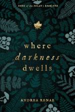 Where Darkness Dwells af Andrea Renae