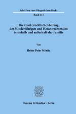Die (zivil-)rechtliche Stellung der Minderjährigen und Heranwachsenden innerhalb und außerhalb der Familie. af Heinz Peter Moritz