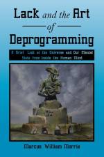 Lack and the Art of Deprogramming af Marcus William Morris