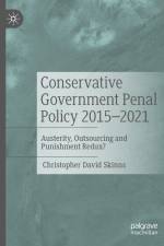 Conservative Government Penal Policy 2015-2021 af Christopher David Skinns