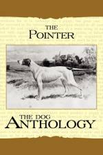 The Pointer - A Dog Anthology (A Vintage Dog Books Breed Classic) af Various