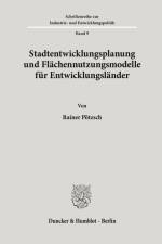 Stadtentwicklungsplanung und Flächennutzungsmodelle für Entwicklungsländer. af Rainer Pötzsch