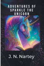 Adventures of Sparkle the Unicorn af J. N. Nartey