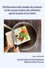 Dictionnaire des modes de cuisson et de conservation des aliments après la pose d'un stent. af Cedric Menard