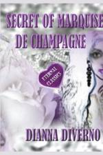 Secret Of Marquise De Champagne af Dianna Diverno