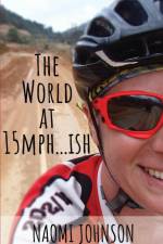 The World at 15mph . . . ish af Naomi Johnson
