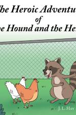 The Heroic Adventure of the Hound and the Hens af J. L. Hay