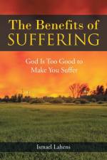 The Benefits of Suffering af Ismael Lahens