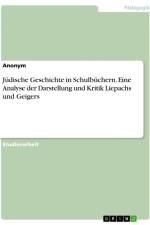 Jüdische Geschichte in Schulbüchern. Eine Analyse der Darstellung und Kritik Liepachs und Geigers af Anonymous