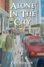 ALONE IN THE CITY - POETRY & P af Paul Klinger