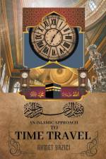 An Islamic Approach to Time Travel af Ahmet Yazici