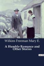 A Humble Romance and Other Stories af Wilkins Freeman Mary E.