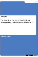 The American Dream in Pop Music. An Analysis of Lyrics and Historical Influences af Anonymous