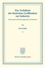 Das Verhältnis der deutschen Großbanken zur Industrie af Otto Jeidels
