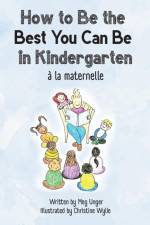How to Be the Best You Can Be in Kindergarten (Franglais) af Meg Unger