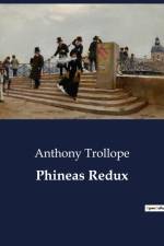 Phineas Redux af Anthony Trollope