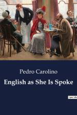 English as She Is Spoke af Pedro Carolino