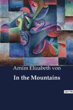 In the Mountains af Arnim Elizabeth von