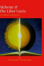 Alchemy & the Liber Lucis af Christopher Templesage