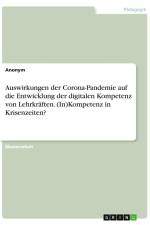 Auswirkungen der Corona-Pandemie auf die Entwicklung der digitalen Kompetenz von Lehrkräften. (In)Kompetenz in Krisenzeiten? af Anonymous