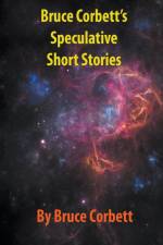 Bruce Corbett's Speculative Short Stories af Bruce Corbett