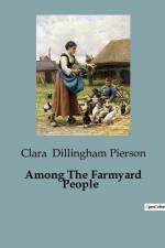 Among The Farmyard People af Clara Dillingham Pierson