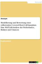 Modellierung und Bewertung eines rollierenden Covered-Short-Call-Sparplans. Eine MATLAB-Analyse der Performance, Risiken und Chancen af Anonymous
