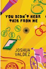 You Didn't Hear This From Me af Joshua Valdez