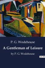 A Gentleman of Leisure af P. G. Wodehouse