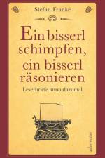 Ein bisserl schimpfen ein bisserl räsonieren af Stefan Franke