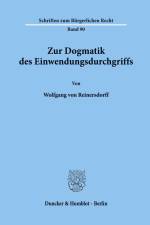 Zur Dogmatik des Einwendungsdurchgriffs. af Wolfgang von Reinersdorff