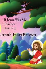 If Jesus Was My Teacher Letter J af Hannah L HartBrown