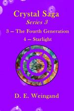 Crystal Saga Series 3, 3-The Fourth Generation and 4-Starlight af D. E. Weingand