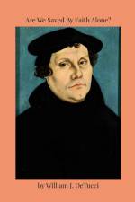 Are We Saved By Faith Alone? af William Detucci