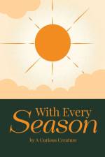 With Every Season af A Curious Creature