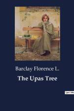 The Upas Tree af Barclay Florence L.