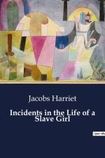 Incidents in the Life of a Slave Girl af Jacobs Harriet