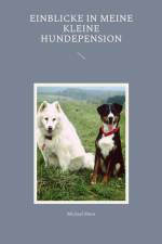 Einblicke in meine kleine Hundepension af Michael Moos