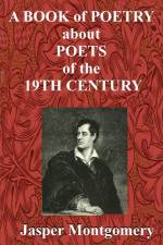 A Book of Poetry about Poets of the 19th Century af Jasper Montgomery