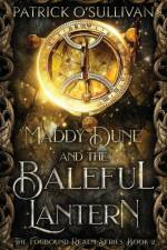 Maddy Dune and the Baleful Lantern af Patrick O'Sullivan